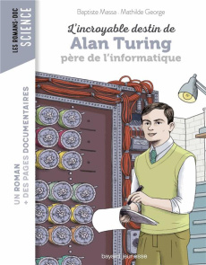 L'incroyable destin d'Alan Turing, père de l'informatique - George Mathilde ; Massa Baptiste ; Peña Nancy