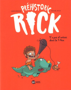 Prehistoric Rick - Tome 1 - Y a pas d'arêtes dans le t-rex - Eparvier/Roux