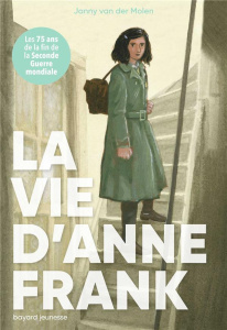 La vie d'Anne Frank - Van der Molen Janny ; Sandron Emmanuèle ; Van der