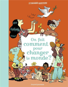On fait comment pour changer le monde ? - Boulet Gwénaëlle ; Jeancourt-Galignani Bénédicte ;