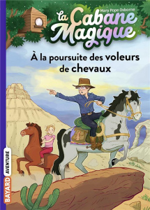 La cabane magique Tome 13 : A la poursuite des voleurs de chevaux - Osborne Mary Pope ; Masson Philippe ; Delval Marie