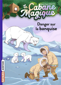 La cabane magique Tome 15 : Danger sur la banquise - Osborne Mary Pope ; Masson Philippe ; Delval Marie