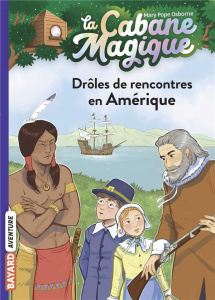 La cabane magique Tome 22 : Drôles de rencontres en Amérique - Osborne Mary Pope ; Masson Philippe ; Delval Marie