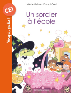 Un sorcier à l'école - Mellon Juliette ; Caut Vincent