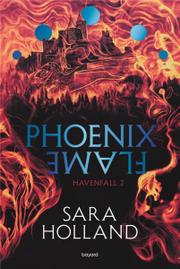 Havenfall Tome 2 : Phoenix Flame - Holland Sara ; Moreau Eric