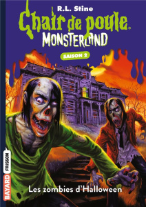 Chair de poule - Monsterland Saison 2, Tome 1 : Les zombies d'Halloween - Stine R. L. ; Delcourt Anne
