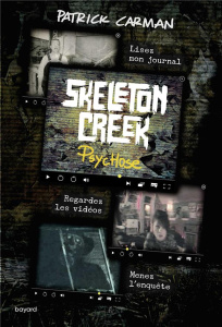 Skeleton Creek Tome 1 : Psychose. 2e édition - Carman Patrick ; Delval Marie-Hélène ; Pease Joshu