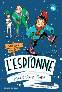L'Espionne Tome 2 : Au ski - Murail Marie-Aude ; Ceulemans Eglantine