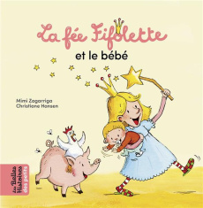 La fée Fifolette et le bébé - Zagarriga Mimi ; Hansen Christiane