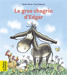 Le gros chagrin d'Edgar - Gorce Xavier ; Calarnou Yves