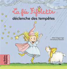La fée Fifolette déclenche des tempêtes - Zagarriga Mimi ; Hansen Christiane