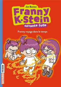 Franny K. Stein, savante folle Tome 4 : Franny voyage dans le temps - Benton Jim ; Causse-Plisson Emmanuel