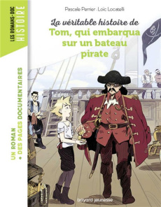 La véritable histoire de Tom, qui embarqua sur un bateau pirate - Perrier Pascale ; Locatelli Loïc