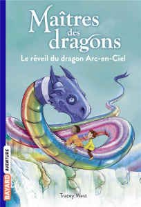 Maîtres des dragons Tome 10 : Le réveil du dragon Arc-en-Ciel - West Tracey ; Jones Damien ; Rubio-Barreau Vanessa