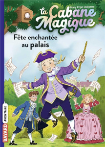 La cabane magique Tome 36 : Fête enchantée au palais - Osborne Mary Pope ; Masson Philippe ; Delval Marie