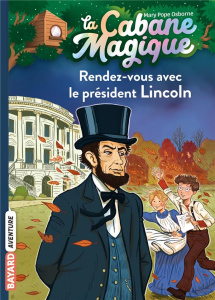 La cabane magique Tome 42 : Rendez-vous avec le président Lincoln - Osborne Mary Pope ; Masson Philippe ; Delval Marie