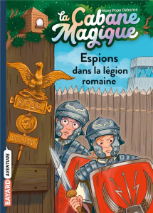 La cabane magique Tome 53 : Espions dans la légion romaine - Osborne Mary Pope ; Masson Philippe ; Van den Drie