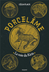 Porcelâme Tome 1 : La Voie du Kirin - Flaux Célia