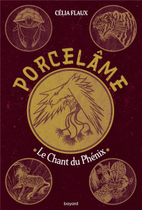 Porcelâme Tome 2 : Le chant du phénix - Flaux Célia