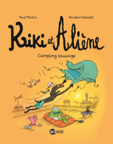 Kiki et Aliène Tome 8 : Camping sauvage - Martin Paul ; Hubesch Nicolas