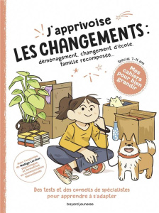 J'apprivoise les changements : déménagement, changement d'école, famille recomposée - Larcher Nadège ; Sausse Juliette ; Nilès Célia ; G