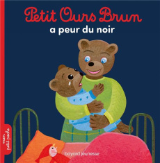 Petit Ours Brun : Petit Ours Brun a peur du noir - Aubinais Marie ; Bour-Chollet Céline ; Bour Danièl