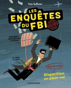 Les enquêtes du F.B.I - non élucidée Tome 1 : Disparition en plein vol. Norjak - Sullivan Tom ; Moreau Eric