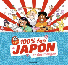100% fan du Japon et des mangas - Spénale Marie ; Rocher Mathieu ; Chiumino Anne ; D