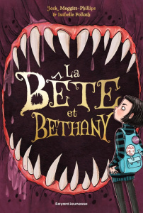 La Bête et Bethany Tome 1 - Meggitt-Phillips Jack ; Follath Isabelle ; Kugler