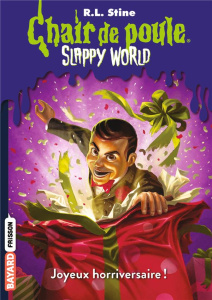 Chair de poule - Slappy world Tome 1 : Joyeux horriversaire ! - Stine R. L. ; Delcourt Anne