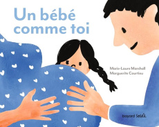 Un bébé comme toi - Marshall Marie-Laure ; Courtieu Marguerite
