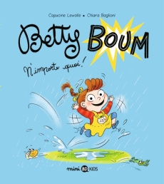 Betty Boum Tome 1 : N'importe quoi ! - Lewalle Capucine ; Baglioni Chiara