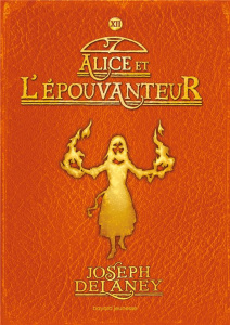 L'Epouvanteur Tome 12 : Alice et l'Epouvanteur - Delaney Joseph ; Delval Marie-Hélène ; Wyatt David