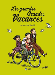 Les grandes Grandes Vacances Tome 5 : Un vent de liberté - Boulet Gwénaëlle ; Hédelin Pascale ; Maury Delphin
