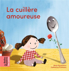 La cuillère amoureuse - Gouichoux René ; Proteaux Catherine