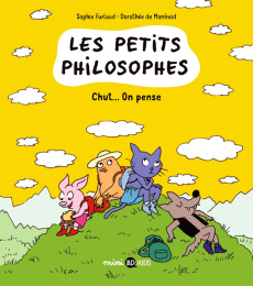 Les petits philosophes Tome 2 : Chut... on pense - Furlaud Sophie ; Monfreid Dorothée de