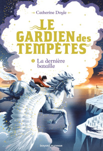 Le Gardien des tempêtes Tome 3 : La dernière bataille - Doyle Catherine ; Van Der Dries Sidonie ; Bragg Bi