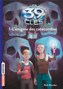 Les 39 clés Tome 1 : L'énigme des catacombes - Riordan Rick ; Rubio-Barreau Vanessa ; Gauthey Rap