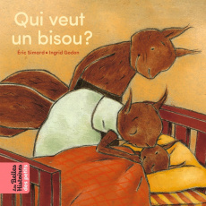 Qui veut un bisou ? - Simard Eric ; Godon Ingrid