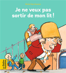 Je ne veux pas sortir de mon lit ! - Van Zeveren Michel
