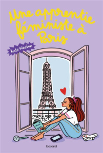 Journal chaotique d'une apprentie féministe Tome 2 : Une apprentie féministe à Paris - Weston Kate ; Rubio-Barreau Vanessa