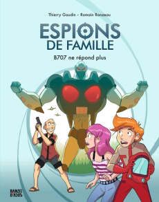 Espions de famille Tome 2 : B707 ne répond plus - Gaudin Thierry ; Ronzeau Romain
