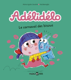 Adélidélo Tome 8 : Le carnaval des bisous - Gaudrat Marie-Agnès ; Bénaglia Frédéric