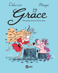 Grace Tome 2 : Princessses, licorne et biscottos - Dubuisson ; Maroger