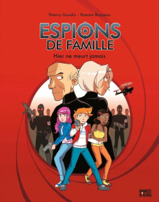 Espions de famille Tome 3 : Hier ne meurt jamais - Gaudin Thierry ; Ronzeau Romain