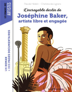 L'incroyable destin de Joséphine Baker, artiste libre et engagée - Hédelin Pascale ; Des Ligneris Charlotte ; Peña Na