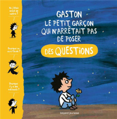 Gaston, le petit garçon qui n'arrêtait pas de poser des questions - Aubinais Marie ; Boulet Gwénaëlle ; Laubier Matthi