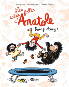 Les idées folles d'Anatole Tome 3 : Doïng doïng ! - Devaux Clément ; Muller Olivier ; Didier Anne