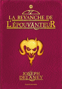 L'Epouvanteur Tome 13 : La revanche de l'Epouvanteur - Delaney Joseph ; Delval Marie-Hélène