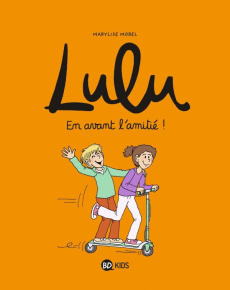 Lulu Tome 11 : En avant l'amitié ! - Morel Marylise ; Chaurand Rémi ; Furlaud Sophie ;